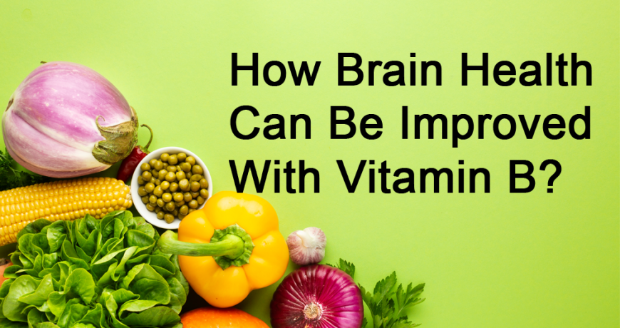 How-Brain-Health-Can-Be-Improved-With-Vitamin-B-Ez-Health